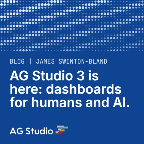 AG Studio 3 is here: dashboards for humans and AI.